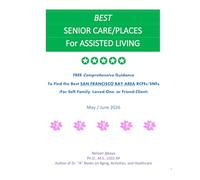 Best Senior Care/Places for Assisted Living: Free Comprehensive Guidance to Find the Best San Francisco Bay Area RCFEs/SNFs