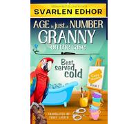 Best served cold - AGE is just a NUMBER #1: A cozy crime murder mystery (AGE is just a NUMBER - Granny on the case)
