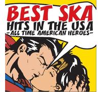BEST SKA HITS IN THE USA-ALL TIME AMERICAN HEROES