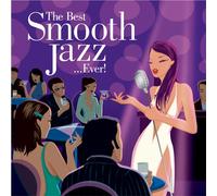 Best Smooth Jazz...Ever! - Best Smooth Jazz Ever