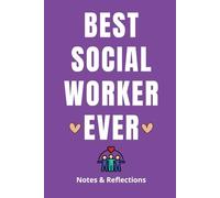 Best Social Worker Ever: Notes & Reflections: An Appreciation Gift Notebook with Inspirational Quotes and Gratitude Prompts