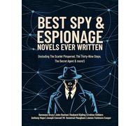 Best Spy and Espionage Novels Ever Written: Thrilling Works on Intrigue, Adventure, Loyalty & Heroism (including The Scarlet Pimpernel, The ... The Secret Agent & more!) (Grapevine Books)