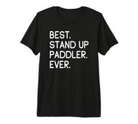 Best Stand Up Paddler Ever Camiseta Premium
