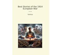 Best Stories of the 1914 European War (Classic Books)