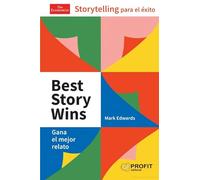 Best Story Wins - Gana El Mejor Relato: Storytelling para el éxito