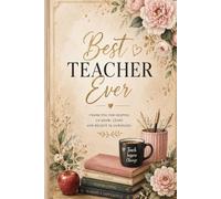 Best Teacher Ever A-beautiful Notebook for inspiring educators: Notebook for best teacher