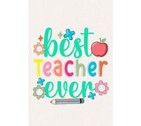 Best Teacher Ever: A Blank Page Journal For Memories, Milestones, and Messages, Teacher Appreciation Gift For Graduation, End of Year, Retirement