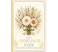Best Teacher Ever: Elegant Lined Journal for Lesson Plans, Notes, Meetings, Ideas & Daily Classroom Organization | Teacher Appreciation Gift