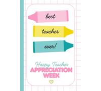 Best Teacher Ever: Happy Teacher Appreciation Week: A Notebook with lined pages