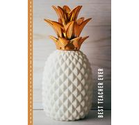 Best Teacher Ever: Hardcover / Cream White and Gold Ceramic Pineapple Cover / Small 6x9 Lined Journal Notebook To Write In / Perfect Appreciation Day Gift / Cute Card Alternative