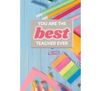 Best Teacher Ever Journal, A Teacher Appreciation Journal with a Personalized "Why I Love My Teacher" Gift Page for Kids to complete - Lined Notebook