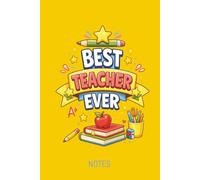 Best Teacher Ever Note Book Yellow hard back glossy yellow 200 pages wide ruled: Perfect gift to give your favourite teacher at the end of the School year
