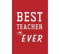 Best Teacher Ever Notebook: Inspirational Teacher Appreciation Red Gift Journal for End of Year, Christmas, or Classroom Thank You