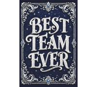 Best Team Ever: Gift Notebook for Employee, Colleague, Office Coworker, Staff Member, New Hire, Conference, Work Appreciation, Gag Gifts, Secret Santa, Christmas - Blank Lined Journal 160 Pages