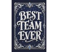Best Team Ever: Gift Notebook for Employee, Colleague, Office Coworker, Staff Member, New Hire, Conference, Work Appreciation, Gag Gifts, Secret Santa, Christmas - Blank Lined Journal 160 Pages