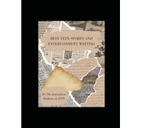 Best Teen Sports and Entertainment Writing: An Anthology of Compelling Sports and Entertainment Stories