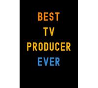 Best Tv Producer Ever: Lined Journal Notebook, Cute Appreciation Notebook, Best Gift For Tv Producer , 6x9 Inches With 120 Pages