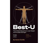 Best-U: The 8 W lueprint to Lose Weight and Increase Strength.
