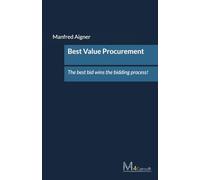 Best Value Procurement: The best bid wins the bidding process! (Strategic Leadership & Business Performance: Proven Playbooks for Sales Excellence, Procurement, and Team Management)