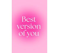 Best Version Of You A5 Notebook: Ruled | 90 GSM | 160 Pages: Self improvement book for girls, friends and family members.