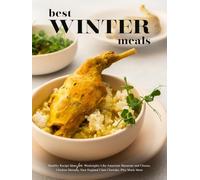 Best Winter Meals: Healthy Recipe Ideas for Weeknights Like American Macaroni and Cheese, Chicken Marsala, New England Clam Chowder, Plus Much More (2nd Edition)