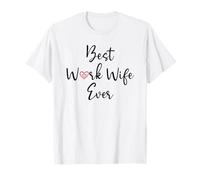 Best Work Wife Ever Funny Office Coworker Bestie Work Wife Camiseta