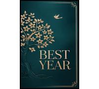 Best Year: A Guided Journal for Goal Setting, Gratitude, and Personal Growth: Achieve Your Dreams with Daily Reflections, Habit Tracking, and Mindful Planning