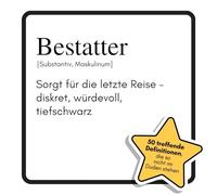 Bestatter: Sorgt für die letzte Reise - diskret, würdevoll, tiefschwarz. Das lustige Geschenkbuch für Mann, Frau, Kollege, Freund zu Geburtstag, Weihnachten