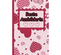 Beste Ausbilderin: Geschenk der Dankbarkeit und Anerkennung - A5 Notizbuch für Ausbilderins, ob Mann oder Frau