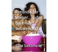 Beste Freunde für immer… oder bis einer auswandert