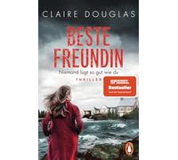 Beste Freundin - Niemand lügt so gut wie du: Thriller. Der SPIEGEL-Bestseller von Englands Thrillerkönigin