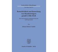 Bestechlichkeit und Bestechung von Mandatsträgern gemäß § 108e StGB: Eine Untersuchung der Strafbarkeit de lege lata und de lege ferenda unter besonderer Berücksichtigung auch des § 108f StGB