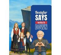 Bestefar. Says Write It Down - Premium Edition: A Norwegian-American Notebook for Writing, Reflections & Everyday Inspiration - Part of the Notes for the Norsk American Heart