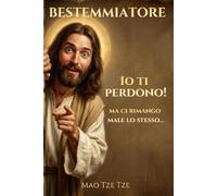 Bestemmiatore! Io ti Perdono: Il libro regalo per chi bestemmia più di quanto respira
