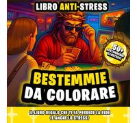 Bestemmie da Colorare - LIBRO ANTISTRESS: 50+ Bestemmioni Illustrati per Adulti Stressati - Il Libro Regalo che ti Fa Perdere la Fede (E anche lo Stress)