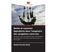 Bestes et royaumes légendaires dans l'imaginaire des navigations outre-mer: Une étude sur Vasco de Gama dans le roman ' Peregrinação de Barnabé das ... de Barnabé des Indes), de Mário Cláudio