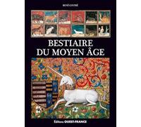 Bestiaire du Moyen Age: Images de la réalité et réalités de l'imaginaire