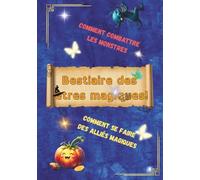 bestiaires des êtres magiques: Un manuel pour repérer les monstres, comprendre leurs pièges et avoir les bons réflexes, mise en page facilitée pour enfants dys ou lecteurs fragiles.
