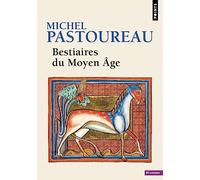 Bestiaires du Moyen Âge (Points Histoire)