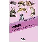 Bestiari: Mitologia animal en 100 petits relats (Mythology and legends)