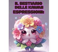 Bestiario delle Espressioni Kawaii: "Esplora la Creatività con Disegni Dettagliati di Animali Fantastici per Adulti e Bambini"