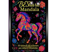 BESTiario mandala: Libro da colorare con 50 splendidi animali mandala per adulti - antistress, relax e creatività