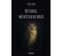 Bestiario, metafisica del bosco