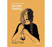 Bestiario parentale (Elettra)