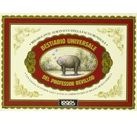 Bestiario universale del professor Revillod. Mirabolante almanacco della fauna mondiale. Ediz. illustrata