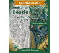Bestiarium III - Ausmalbuch: Fabelwesen und Tiere im Mix: 55 Ausmalbilder im Zen-Doodle-Stil | Von einfach nspruchsvoll | Mandala-Stil zum ... Schwierigkeit (Ausmalbuch & Malvorlagen)