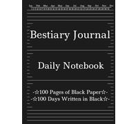 Bestiary Journal Daily Notebook 100 Pages of Black Paper 100 Days Written in Black: Lined Black Paper Notebook for White Ink, Gel Pens & Metallic Markers - Large 8.5 x 11 in, 100 Pages