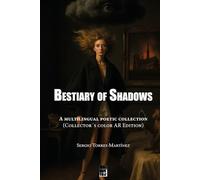 Bestiary of Shadows: A multilingual poetic collection (Collector´s color AR Edition)