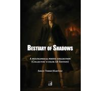 Bestiary of Shadows: A multilingual poetic collection (Collector´s color AR Edition)