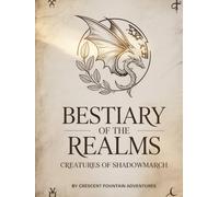 Bestiary of the Realms (Realms of Shadowmarch)